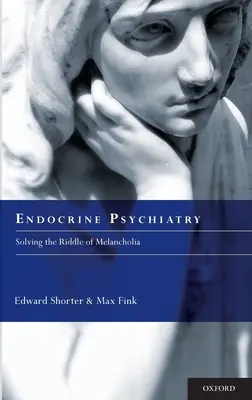Endokrine Psychiatrie: Die Lösung des Rätsels der Melancholie - Endocrine Psychiatry: Solving the Riddle of Melancholia