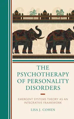 Die Psychotherapie von Persönlichkeitsstörungen: Emergente Systemtheorie als integrativer Rahmen - The Psychotherapy of Personality Disorders: Emergent Systems Theory as an Integrative Framework