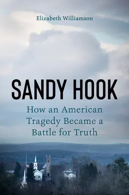 Sandy Hook: Eine amerikanische Tragödie und der Kampf um die Wahrheit - Sandy Hook: An American Tragedy and the Battle for Truth