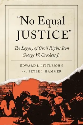 Keine gleiche Gerechtigkeit: Das Vermächtnis der Bürgerrechtsikone George W. Crockett Jr. - No Equal Justice: The Legacy of Civil Rights Icon George W. Crockett Jr.