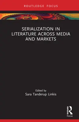 Serialisierung in der Literatur über alle Medien und Märkte hinweg - Serialization in Literature Across Media and Markets