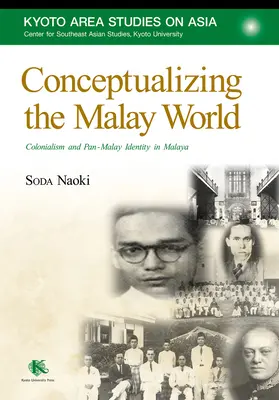 Konzeptualisierung der malaiischen Welt: Kolonialismus und pan-malaiische Identität in Malaya - Conceptualizing the Malay World: Colonialism and Pan-Malay Identity in Malaya