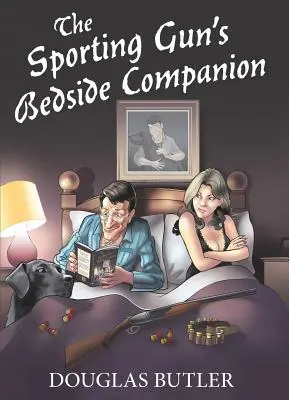 Der Nachttisch-Begleiter des Sportschützen - The Sporting Gun's Bedside Companion