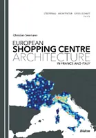Die Architektur europäischer Einkaufszentren in Frankreich und Italien - European Shopping Centre Architecture in France and Italy