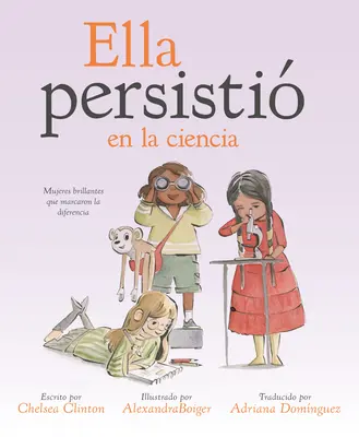 Ella Persisti En La Ciencia: Brillante Frauen, die den Unterschied ausmachten - Ella Persisti En La Ciencia: Mujeres Brillantes Que Marcaron La Diferencia