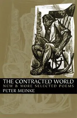 Die vertraglich gebundene Welt: Neue und weitere ausgewählte Gedichte - The Contracted World: New & More Selected Poems
