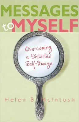Botschaften an mich selbst: Die Überwindung eines verzerrten Selbstbildes - Messages to Myself: Overcoming a Distorted Self-Image