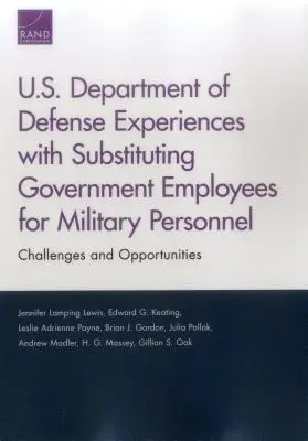 Erfahrungen des US-Verteidigungsministeriums mit der Ersetzung von Militärangehörigen durch Regierungsangestellte: Herausforderungen und Möglichkeiten - U.S. Department of Defense Experiences with Substituting Government Employees for Military Personnel: Challenges and Opportunities