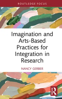 Vorstellungskraft und kunstbasierte Praktiken zur Integration in die Forschung - Imagination and Arts-Based Practices for Integration in Research