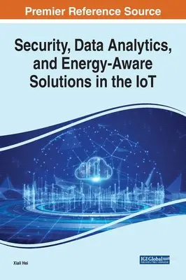 Sicherheit, Datenanalyse und energiebewusste Lösungen im IoT - Security, Data Analytics, and Energy-Aware Solutions in the IoT