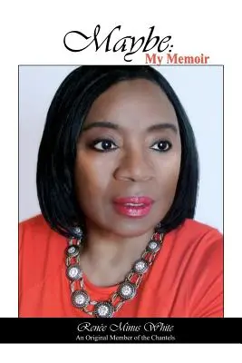 Vielleicht: Meine Memoiren (Ein Originalmitglied der Chantels) - Maybe: My Memoir (An Original Member of the Chantels)