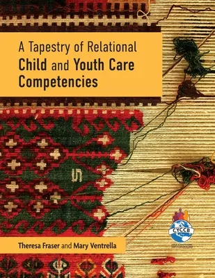 Ein Wandteppich von Kompetenzen in der relationalen Kinder- und Jugendbetreuung - A Tapestry of Relational Child and Youth Care Competencies