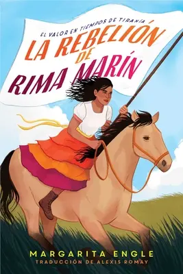 La Rebelin de Rima Marn (Rimas Rebellion): El Valor En Tiempos de Tirana - La Rebelin de Rima Marn (Rima's Rebellion): El Valor En Tiempos de Tirana