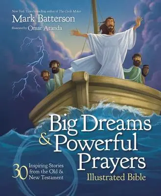 Große Träume und kraftvolle Gebete Illustrierte Bibel: 30 inspirierende Geschichten aus dem Alten und Neuen Testament - Big Dreams and Powerful Prayers Illustrated Bible: 30 Inspiring Stories from the Old and New Testament