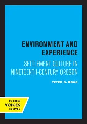 Umwelt und Erfahrung: Siedlungskultur im Oregon des neunzehnten Jahrhunderts - Environment and Experience: Settlement Culture in Nineteenth-Century Oregon