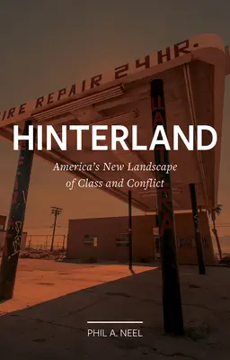 Hinterland: Amerikas neue Landschaft der Klasse und des Konflikts - Hinterland: America's New Landscape of Class and Conflict