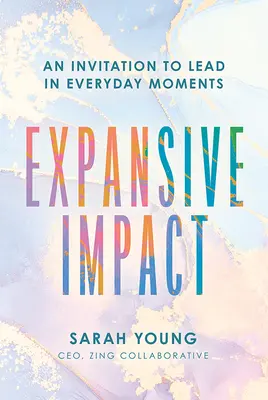 Ausdehnende Wirkung: Eine Einladung zum Führen in alltäglichen Momenten - Expansive Impact: An Invitation to Lead in Everyday Moments