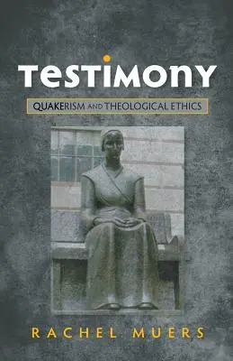 Zeugnis: Quäkertum und theologische Ethik - Testimony: Quakerism and Theological Ethics