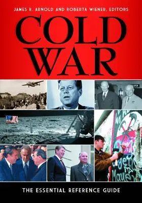 Kalter Krieg: Das unverzichtbare Nachschlagewerk - Cold War: The Essential Reference Guide