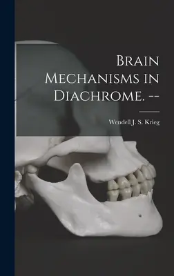 Gehirnmechanismen in Diachrom. -- - Brain Mechanisms in Diachrome. --