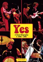 Yes: Eine visuelle Biografie I: 1968 - 1981 - Yes: A Visual Biography I: 1968 - 1981