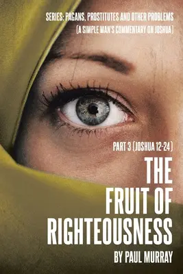 Die Frucht der Rechtschaffenheit: Teil 3 (Josua 12-24) - The Fruit of Righteousness: Part 3 (Joshua 12-24)