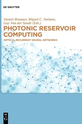 Photonische Speicherberechnung: Optische rekurrente neuronale Netze - Photonic Reservoir Computing: Optical Recurrent Neural Networks