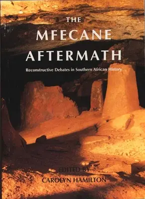 Mfecane Aftermath: Rekonstruktive Debatten in der Geschichte des südlichen Afrikas - Mfecane Aftermath: Reconstructive Debates in Southern African History