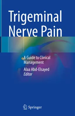 Schmerzen des Trigeminusnervs: Ein Leitfaden für das klinische Management - Trigeminal Nerve Pain: A Guide to Clinical Management
