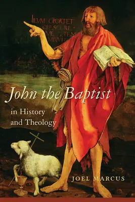 Johannes der Täufer in Geschichte und Theologie - John the Baptist in History and Theology