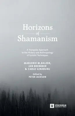 Horizonte des Schamanismus: Eine dreieckige Annäherung an die Geschichte und Anthropologie der ekstatischen Techniken - Horizons of Shamanism: A Triangular Approach to the History and Anthropology of Ecstatic Techniques