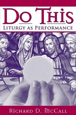 Tu dies: Liturgie als Aufführung - Do This: Liturgy as Performance