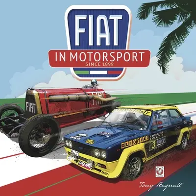 Fiat im Motorsport: Seit 1899 - Fiat in Motorsport: Since 1899