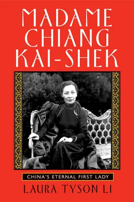 Madame Chiang Kai-Shek: Chinas ewige First Lady - Madame Chiang Kai-Shek: China's Eternal First Lady