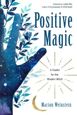 Positive Magie: Ein Werkzeugkasten für die moderne Hexe - Positive Magic: A Toolkit for the Modern Witch