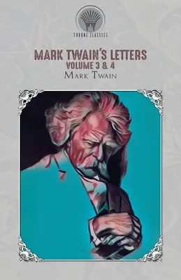 Mark Twains Briefe Band 3 & 4 - Mark Twain's Letters Volume 3 & 4