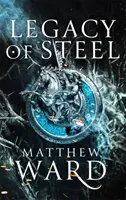 Vermächtnis aus Stahl - Buch zwei der Vermächtnis-Trilogie - Legacy of Steel - Book Two of the Legacy Trilogy