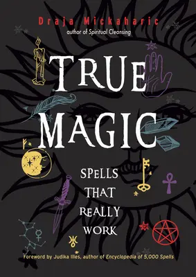 Wahre Magie: Zaubersprüche, die wirklich funktionieren - True Magic: Spells That Really Work