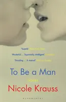 To Be a Man - „Einer der bedeutendsten Romanautoren Amerikas“ (New York Times) - To Be a Man - 'One of America's most important novelists' (New York Times)