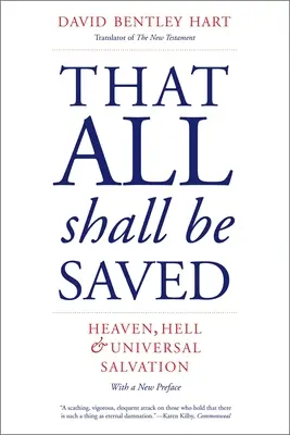 Dass alle gerettet werden sollen: Himmel, Hölle und universelle Erlösung - That All Shall Be Saved: Heaven, Hell, and Universal Salvation