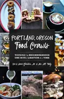Portland, Oregon Food Crawls: Eine Tour durch die Stadtteile, ein Bissen und ein Getränk nach dem anderen - Portland, Oregon Food Crawls: Touring the Neighborhoods One Bite and Libation at a Time