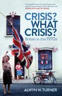 Krise? Welche Krise? - Großbritannien in den 1970er Jahren - Crisis? What Crisis? - Britain in the 1970s