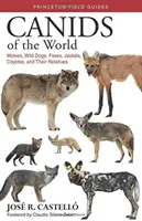 Caniden der Welt: Wölfe, Wildhunde, Füchse, Schakale, Kojoten und ihre Verwandten - Canids of the World: Wolves, Wild Dogs, Foxes, Jackals, Coyotes, and Their Relatives