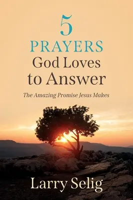 5 Gebete, die Gott gerne erhört: Die erstaunliche Verheißung, die Jesus macht - 5 Prayers God Loves to Answer: The Amazing Promise Jesus Makes