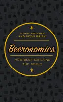 Beeronomics: Wie Bier die Welt erklärt - Beeronomics: How Beer Explains the World