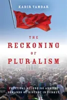 Die Abrechnung mit dem Pluralismus: Politische Zugehörigkeit und die Erfordernisse der Geschichte in der Türkei - The Reckoning of Pluralism: Political Belonging and the Demands of History in Turkey