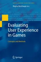Evaluierung der Benutzererfahrung in Spielen: Konzepte und Methoden - Evaluating User Experience in Games: Concepts and Methods