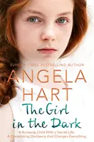 Das Mädchen im Dunkeln: Ein weggelaufenes Kind mit einer geheimen Vergangenheit und einer verheerenden Entdeckung, die alles verändert. - The Girl in the Dark: A Runaway Child with a Secret Past. a Devastating Discovery That Changes Everything.