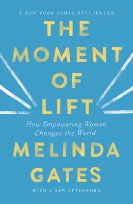 The Moment of Lift: Wie die Stärkung von Frauen die Welt verändert - The Moment of Lift: How Empowering Women Changes the World