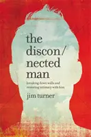 Der abgetrennte Mann: Mauern niederreißen und Intimität mit ihm wiederherstellen - The Disconnected Man: Breaking Down Walls and Restoring Intimacy with Him